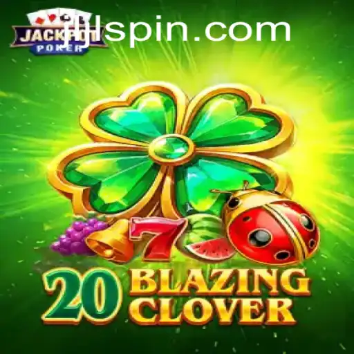 Exploring the Exciting World of 20BlazingClover at JiliSpin.com